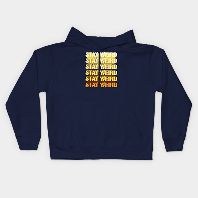 Stay Weird Kids Hoodie by Cre8tiveTees